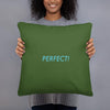 Perfect! (Forest Green) - Basic Pillow - Philip Charles Williams