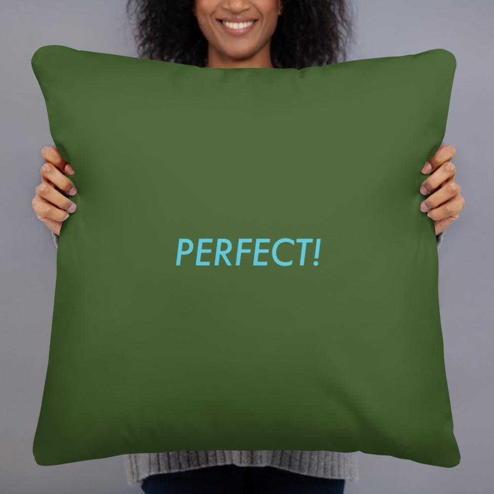 Perfect! (Forest Green) - Basic Pillow - Philip Charles Williams