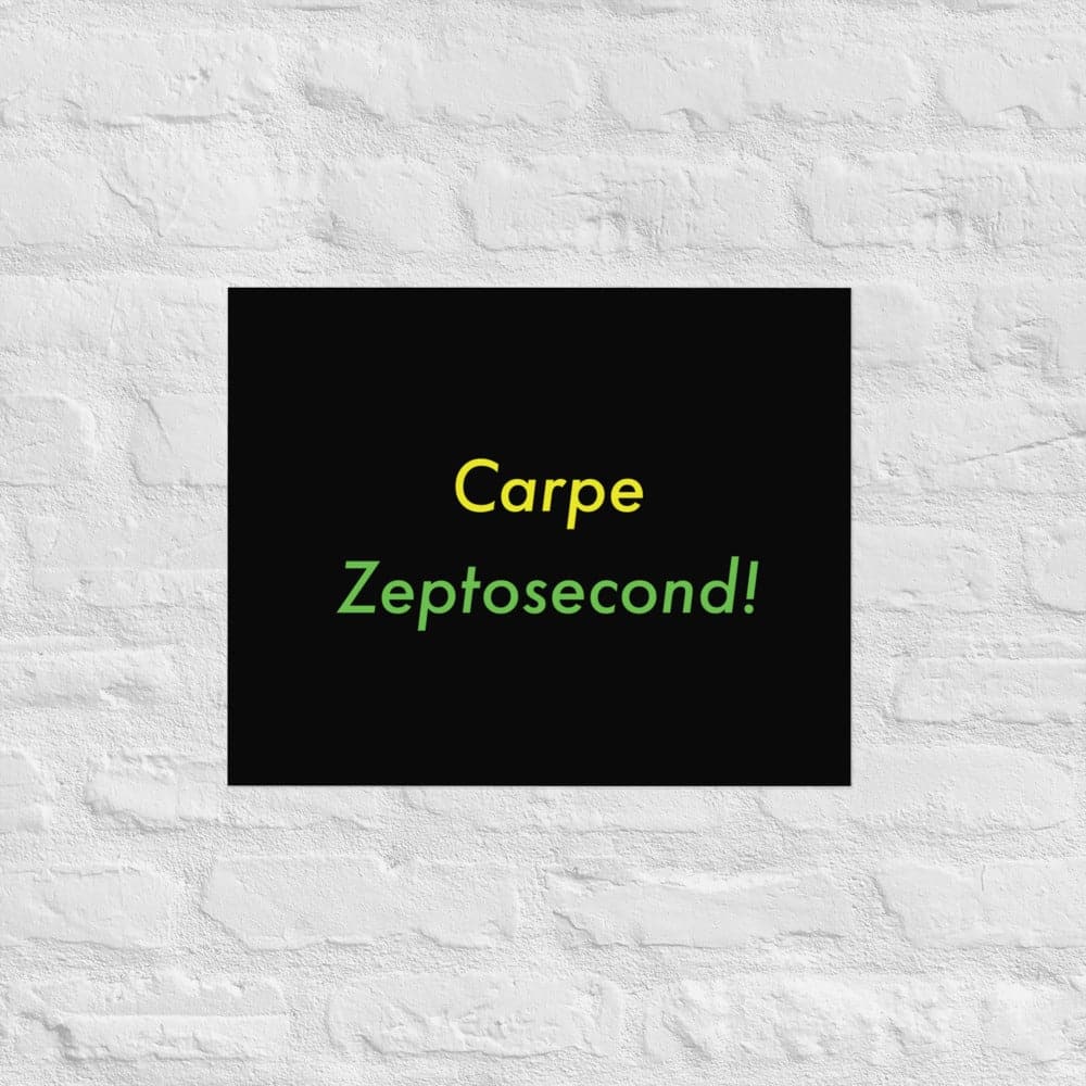 Carpe Zeptosecond! (3) - Museum - quality Poster, giclée - printed on archival, acid - free paper - Philip Charles Williams