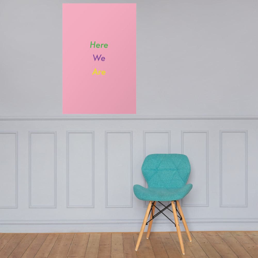 Here We Are (#2)- Museum-quality Poster, giclée-printed on archival, acid-free paper