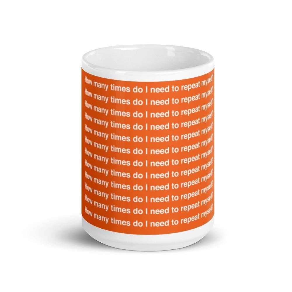 How Many Times Do I Need To Repeat Myself? (2) Mug - Philip Charles Williams
