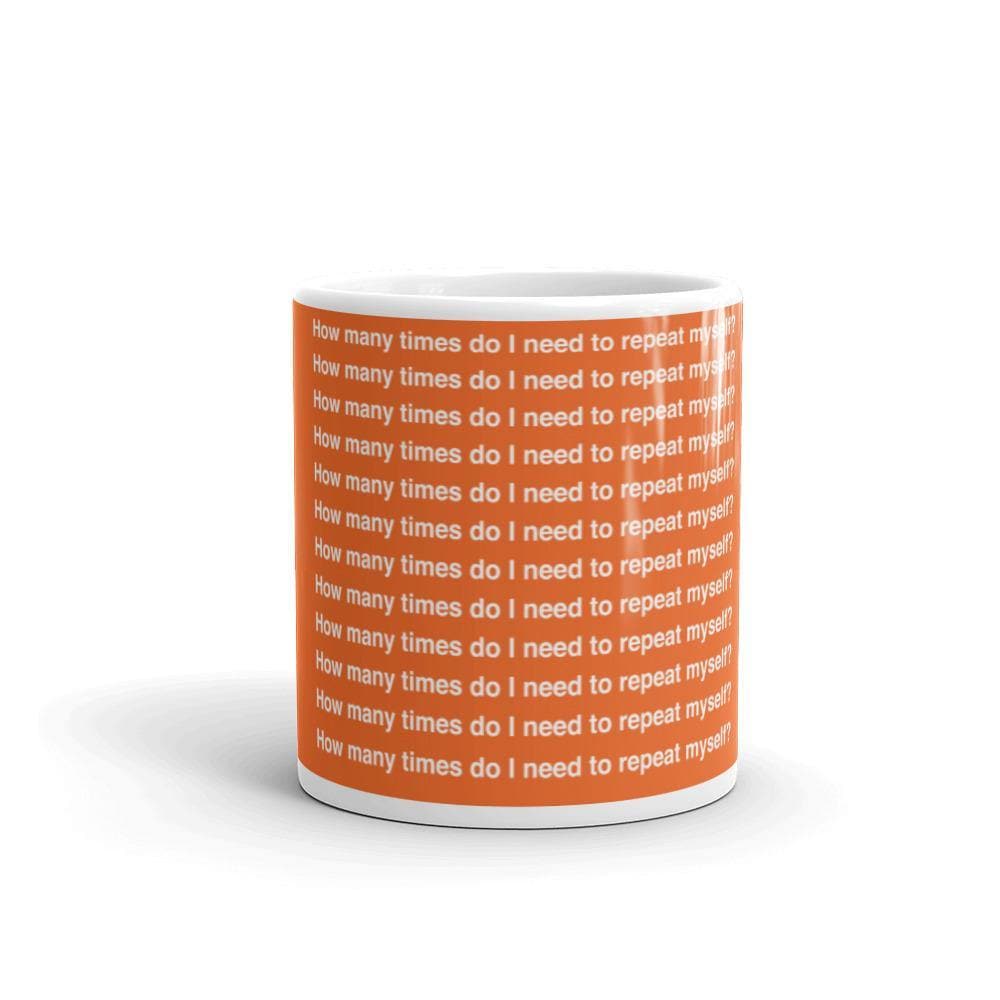 How Many Times Do I Need To Repeat Myself? (2) Mug - Philip Charles Williams