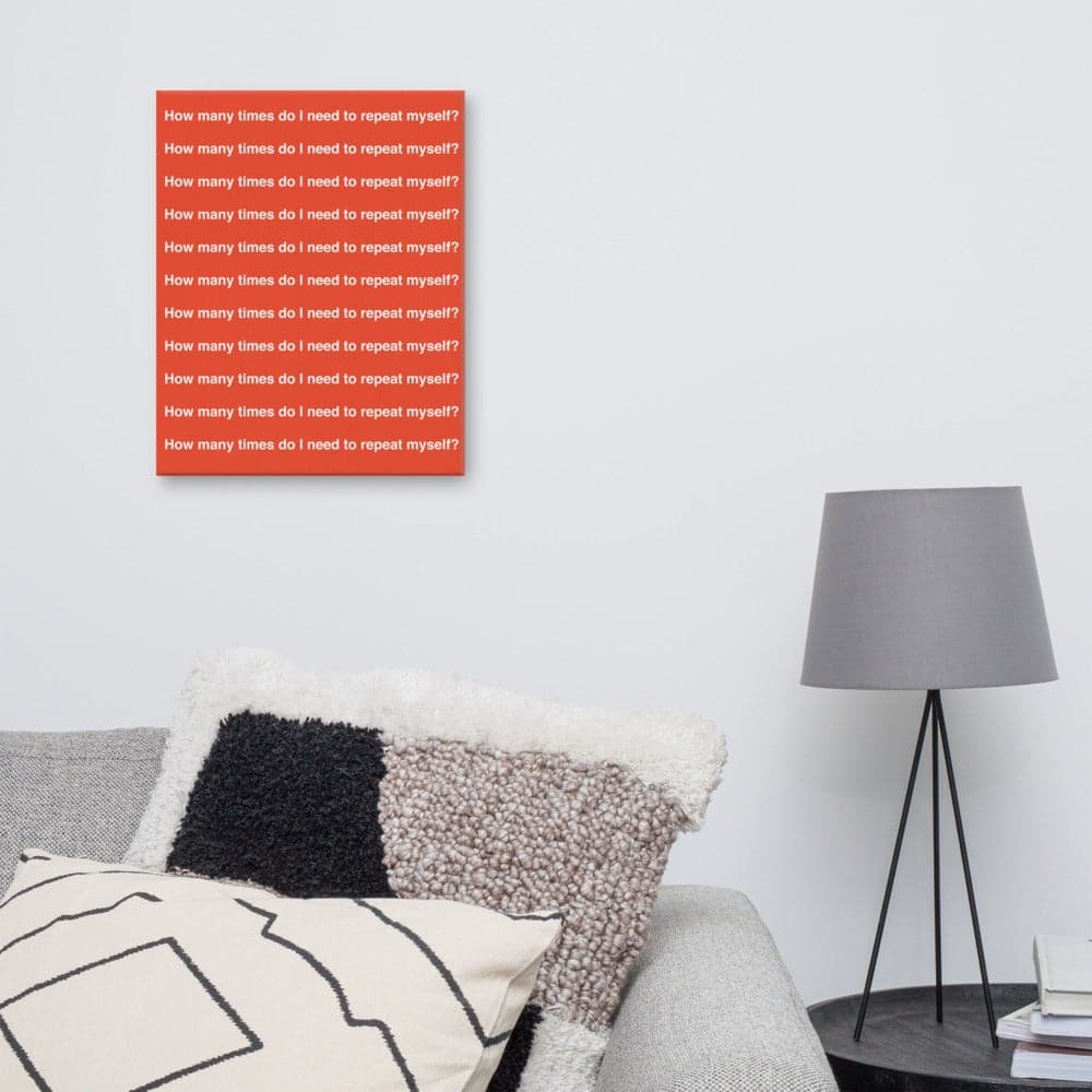 HOW MANY TIMES DO I NEED TO REPEAT MYSELF? (3) - Acid - Free, PH - neutral, and Fade - Resistant Canvas - Philip Charles Williams