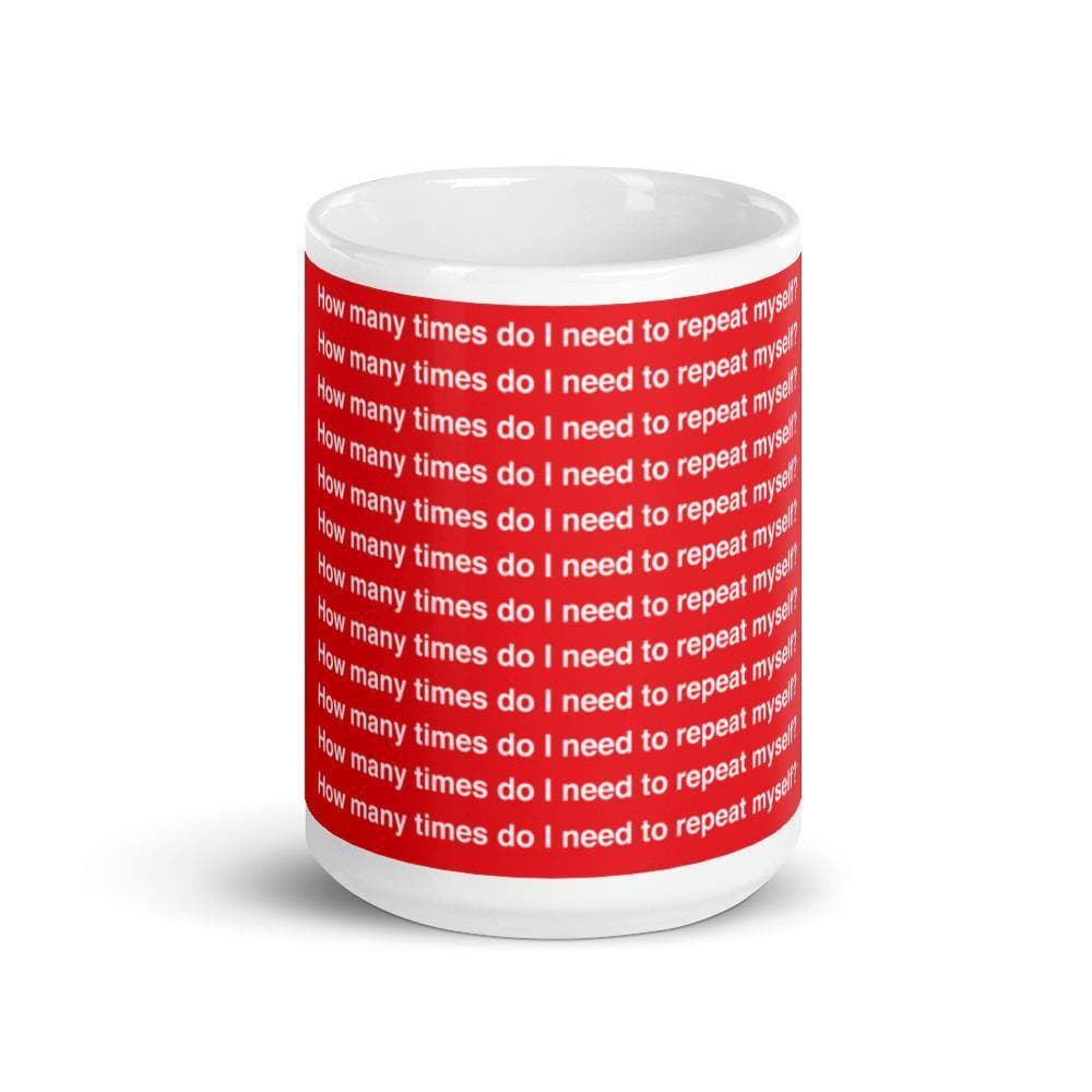 How Many Times Do I Need To Repeat Myself? (3) Mug - Philip Charles Williams