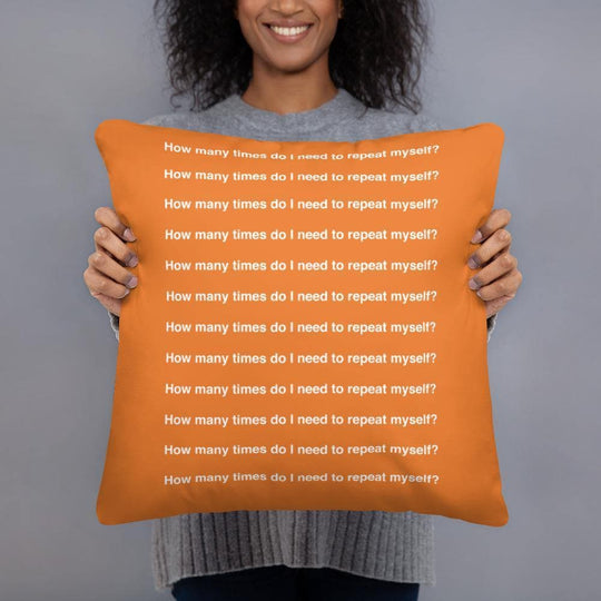 How Many Times Do I Need To Repeat Myself? (Orange) Basic Pillow - Philip Charles Williams