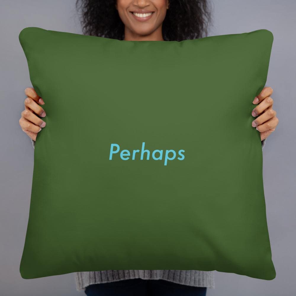 Perhaps (Forest Green) - Basic Pillow - Philip Charles Williams
